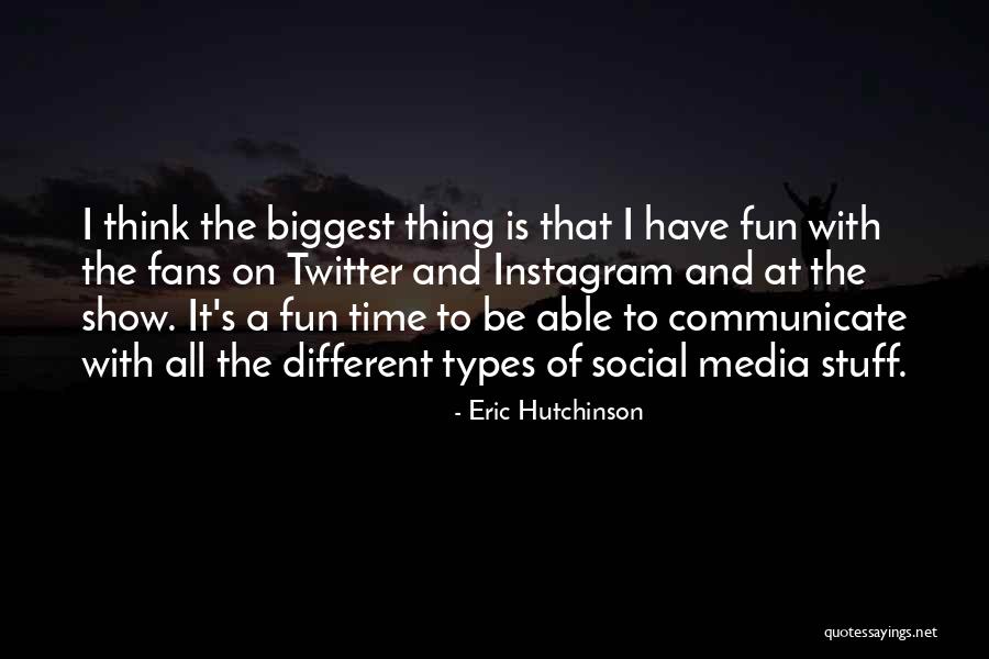 We Are Your Biggest Fans Quotes By Eric Hutchinson We Are Your Biggest Fans Quotes By Eric Hutchinson