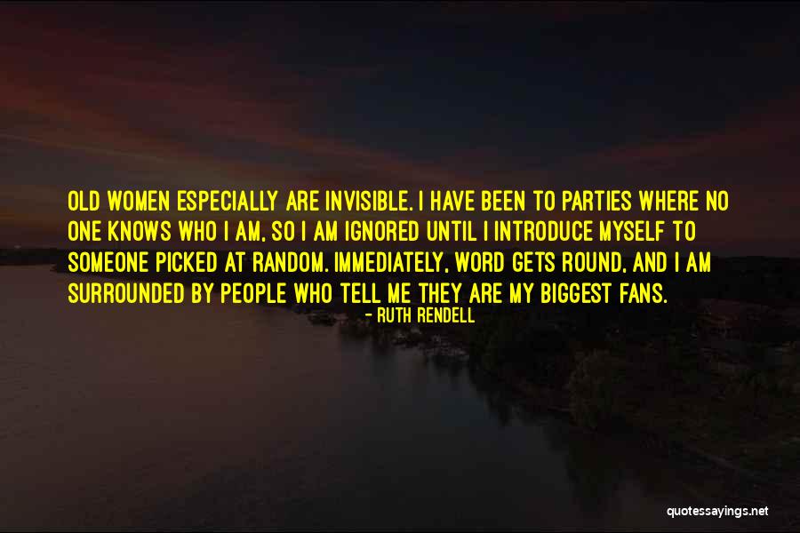 We Are Your Biggest Fans Quotes By Ruth Rendell We Are Your Biggest Fans Quotes By Ruth Rendell