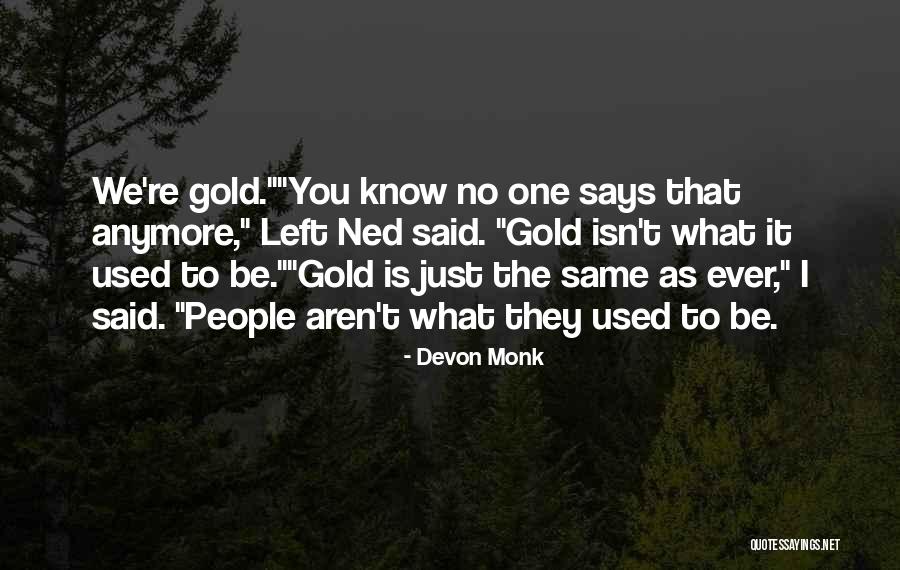 We Aren't The Same Quotes By Devon Monk We Aren't The Same Quotes By Devon Monk