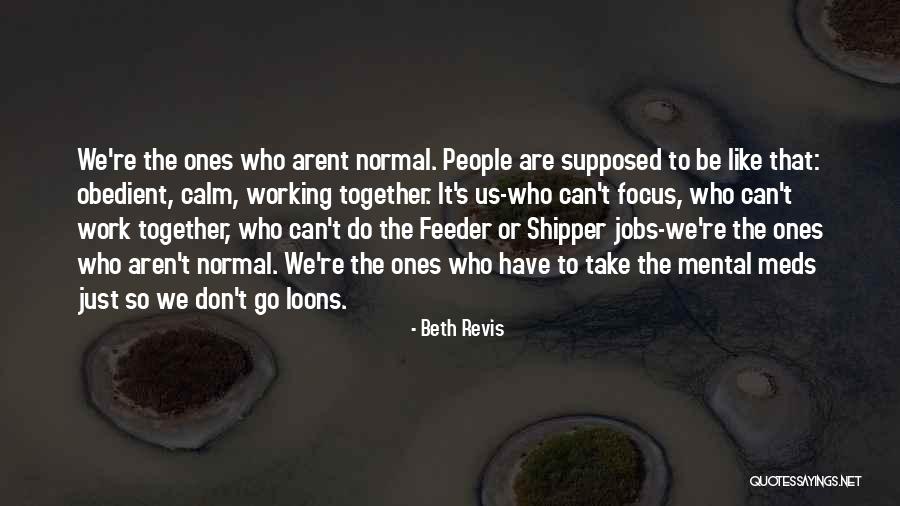 We Arent Working Out Quotes By Beth Revis We Arent Working Out Quotes By Beth Revis
