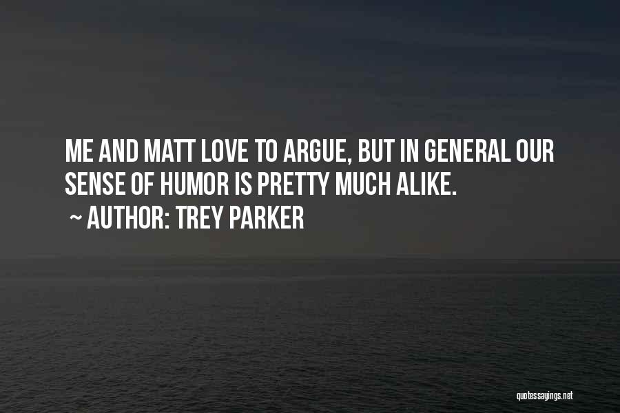 We Argue But We Love Each Other Quotes By Trey Parker