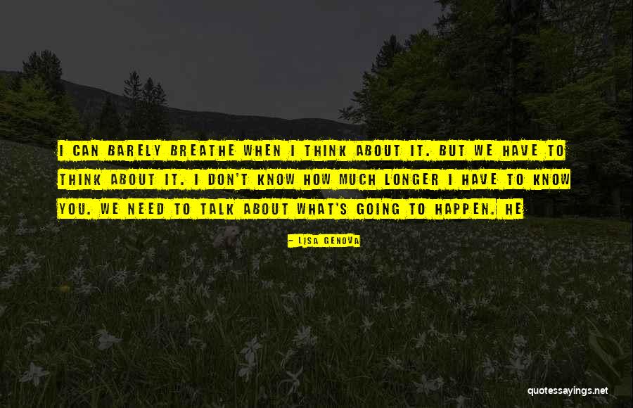 We Barely Talk Quotes By Lisa Genova We Barely Talk Quotes By Lisa Genova