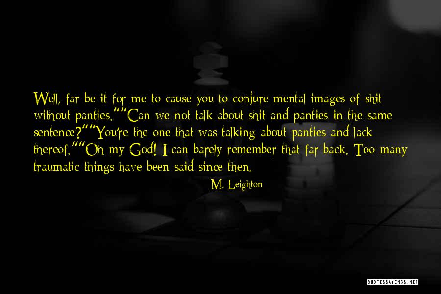 We Barely Talk Quotes By M. Leighton We Barely Talk Quotes By M. Leighton