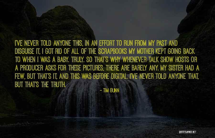 We Barely Talk Quotes By Tim Gunn We Barely Talk Quotes By Tim Gunn
