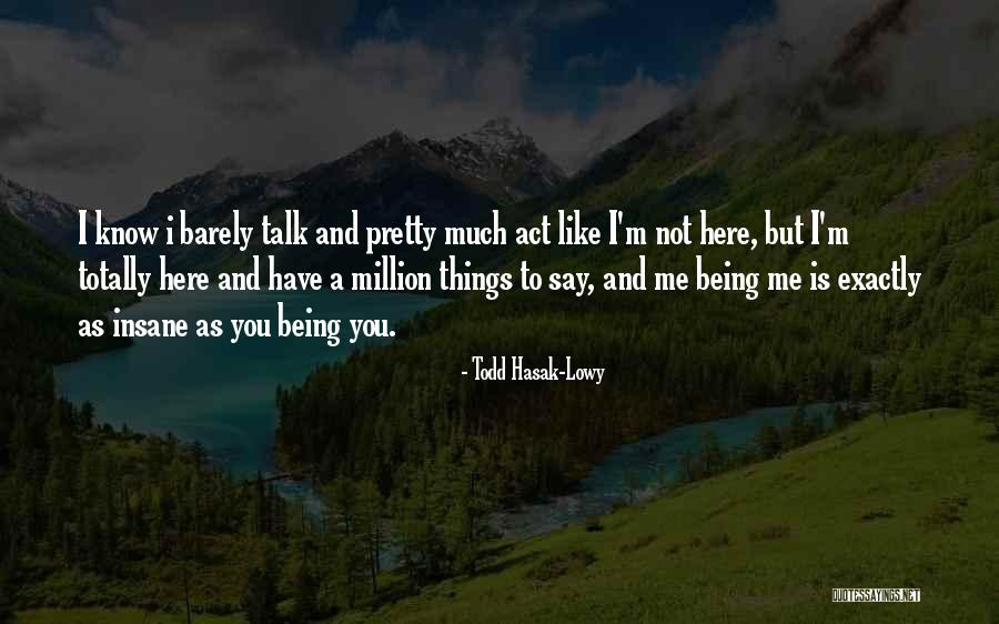 We Barely Talk Quotes By Todd Hasak-Lowy We Barely Talk Quotes By Todd Hasak-Lowy