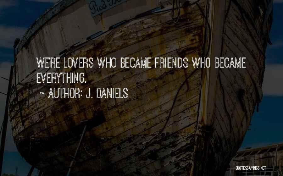 We Became Friends Quotes By J. Daniels