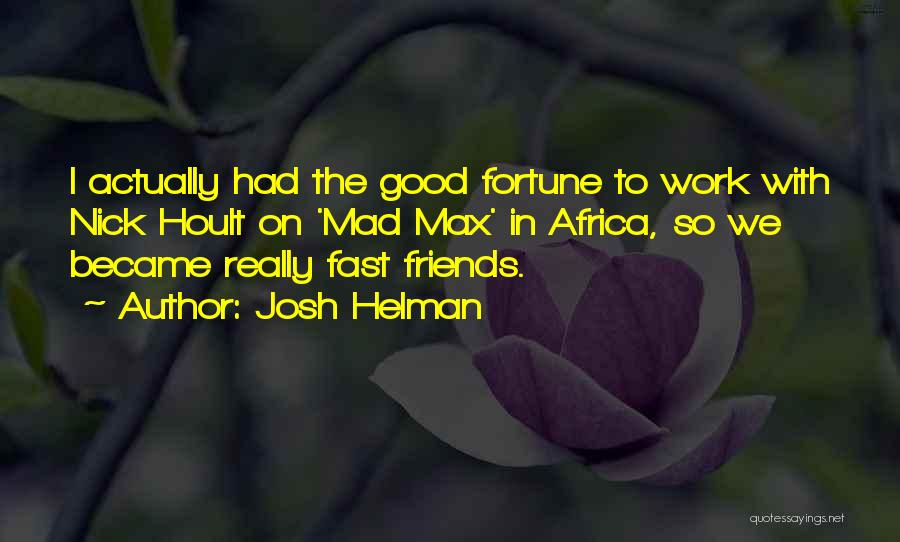 We Became Friends Quotes By Josh Helman