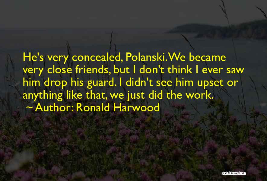 We Became Friends Quotes By Ronald Harwood