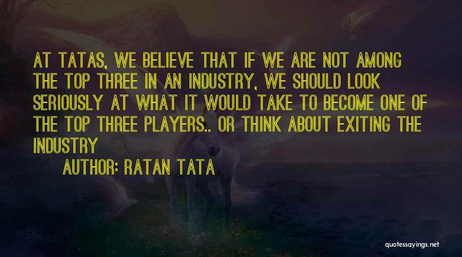 We Become What We Think About Quotes By Ratan Tata