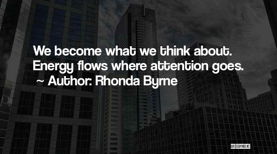 We Become What We Think About Quotes By Rhonda Byrne