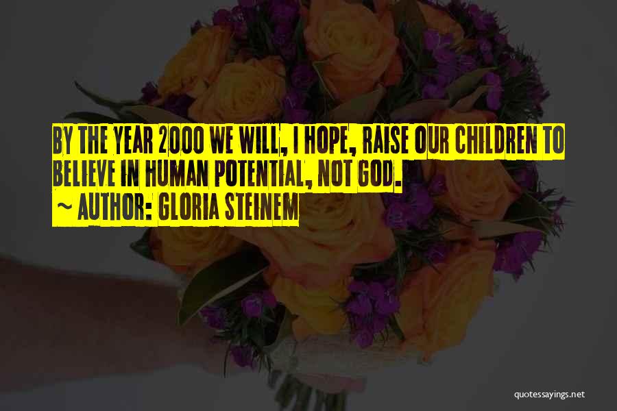 We Believe In God Quotes By Gloria Steinem