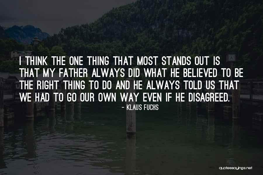We Believed In The Father Quotes By Klaus Fuchs We Believed In The Father Quotes By Klaus Fuchs