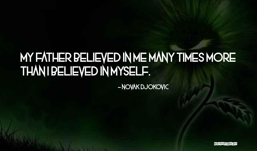 We Believed In The Father Quotes By Novak Djokovic We Believed In The Father Quotes By Novak Djokovic