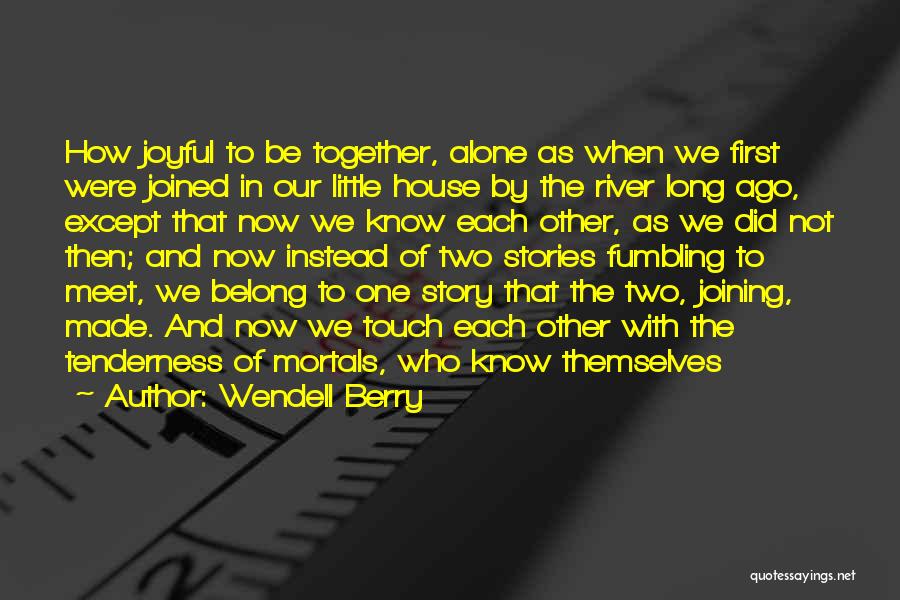 We Belong Quotes By Wendell Berry