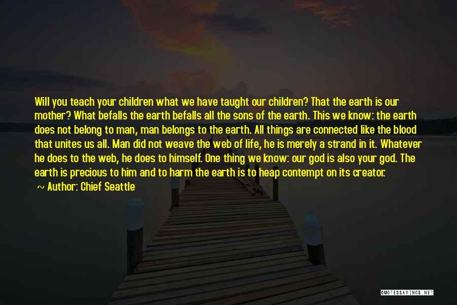We Belong To God Quotes By Chief Seattle