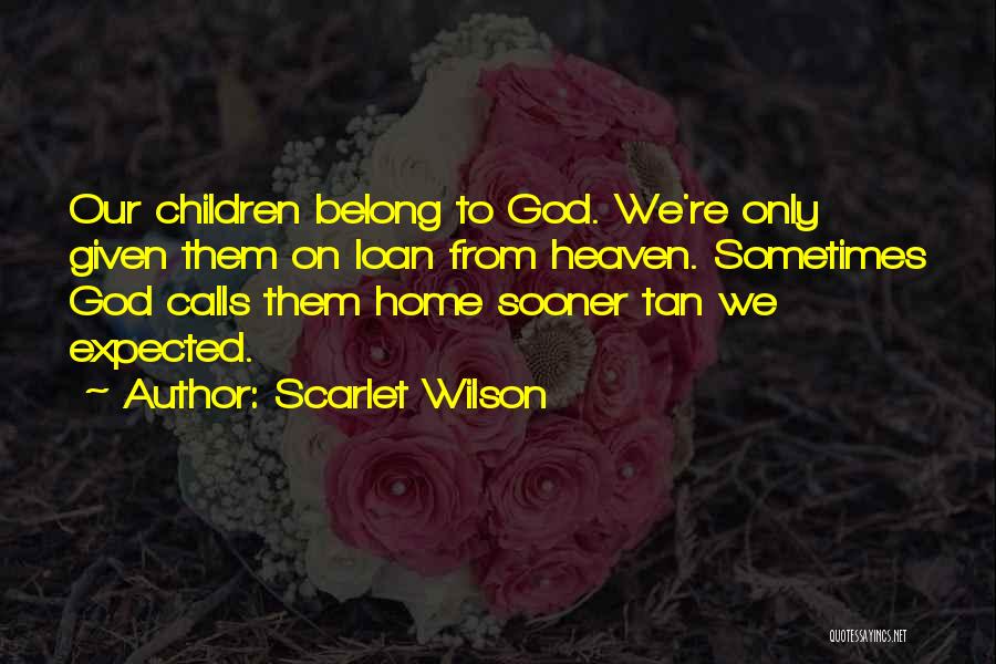We Belong To God Quotes By Scarlet Wilson