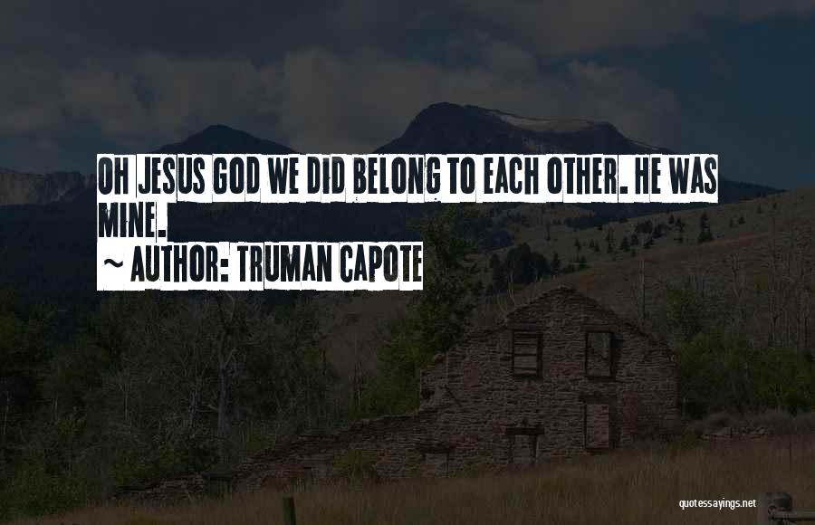 We Belong To God Quotes By Truman Capote