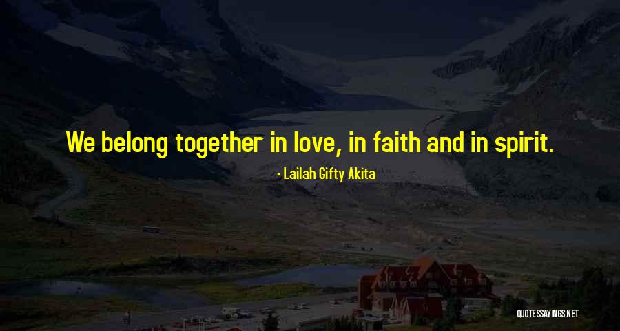 We Belong Together Love Quotes By Lailah Gifty Akita