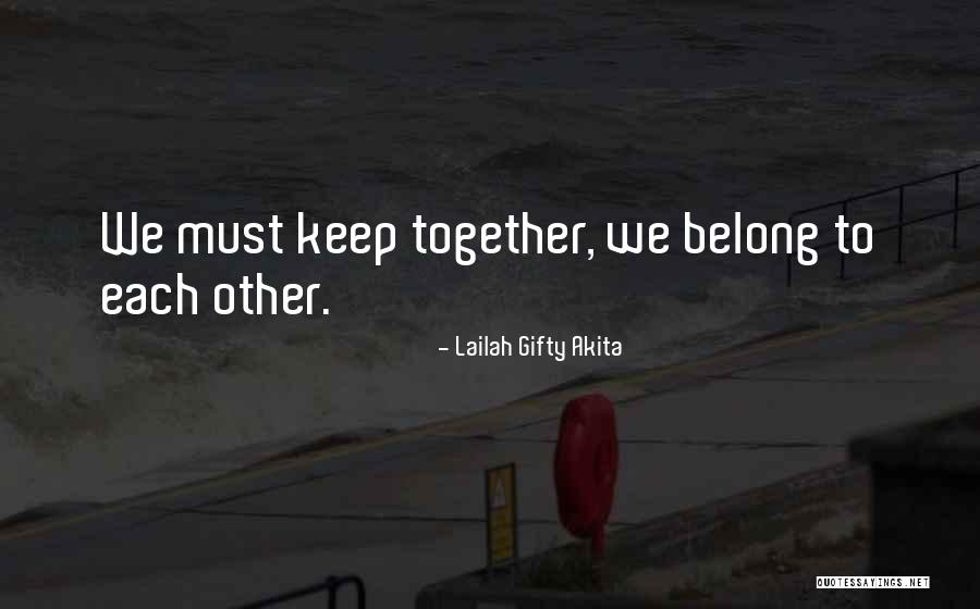 We Belong Together Love Quotes By Lailah Gifty Akita