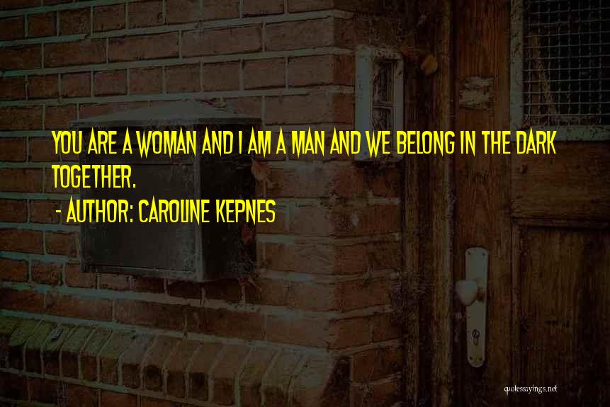 We Belong Together Quotes By Caroline Kepnes