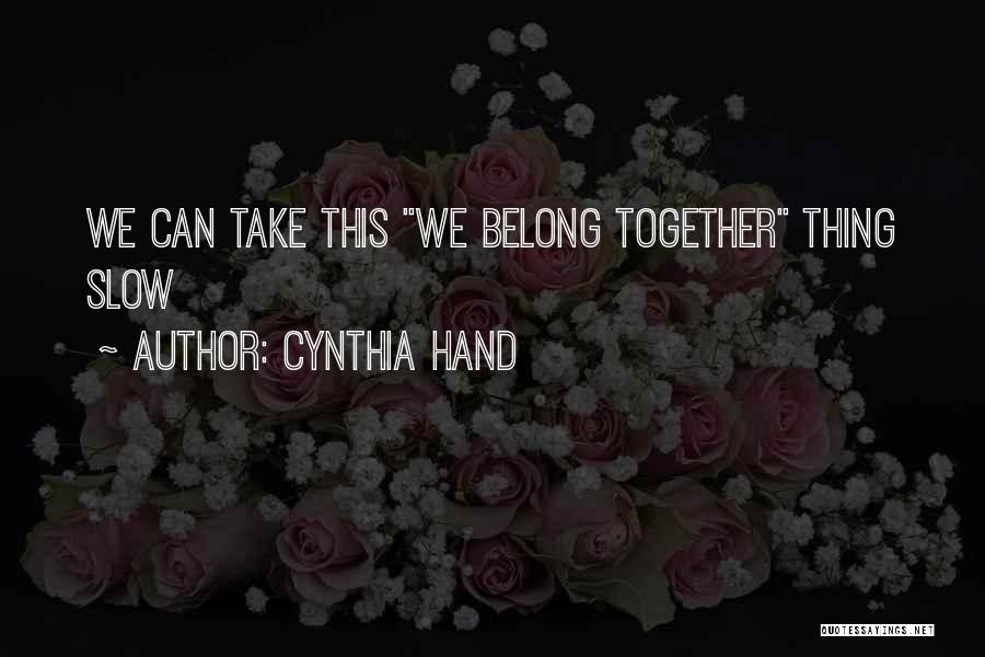 We Belong Together Quotes By Cynthia Hand