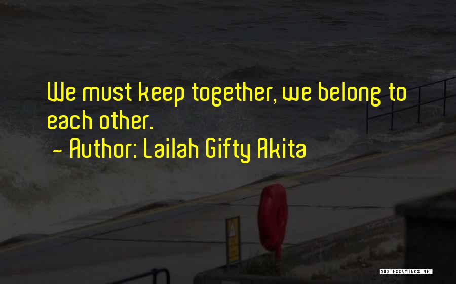 We Belong Together Quotes By Lailah Gifty Akita