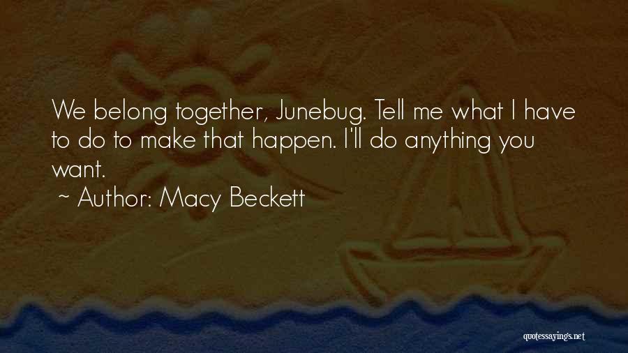 We Belong Together Quotes By Macy Beckett