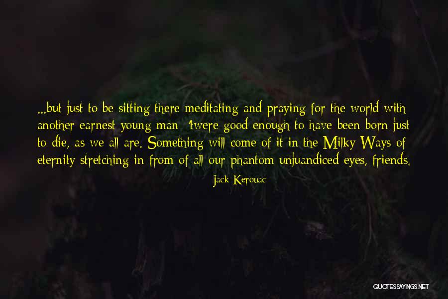 We Born To Die Quotes By Jack Kerouac We Born To Die Quotes By Jack Kerouac