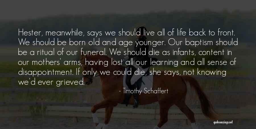We Born To Die Quotes By Timothy Schaffert We Born To Die Quotes By Timothy Schaffert