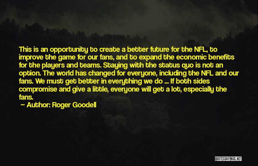 We Both Changed Quotes By Roger Goodell