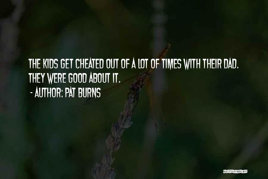 We Both Cheated Quotes By Pat Burns
