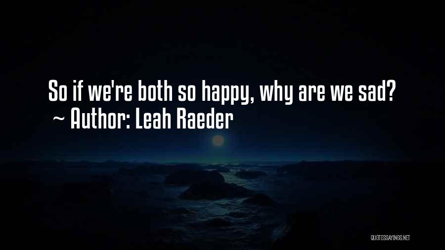 We Both Happy Quotes By Leah Raeder