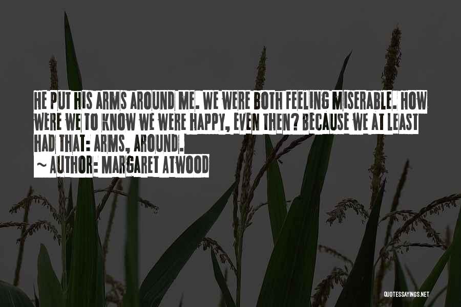 We Both Happy Quotes By Margaret Atwood