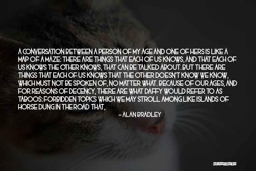 We Both Like Each Other Quotes By Alan Bradley