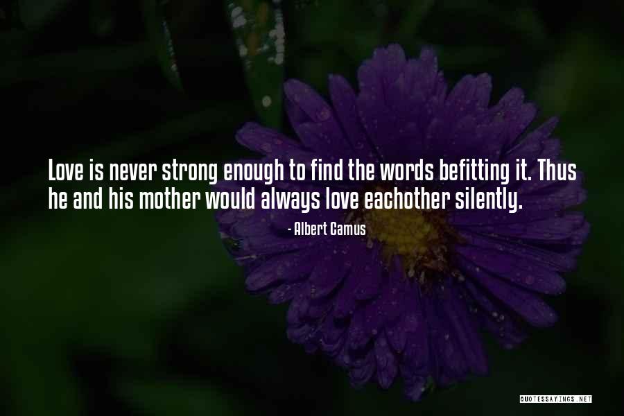 We Both Love Eachother But Quotes By Albert Camus We Both Love Eachother But Quotes By Albert Camus