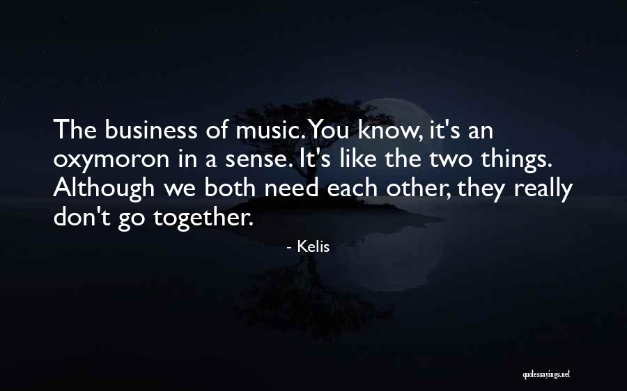 We Both Need Each Other Quotes By Kelis We Both Need Each Other Quotes By Kelis