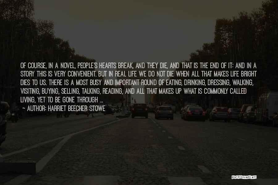 We Break Up Quotes By Harriet Beecher Stowe