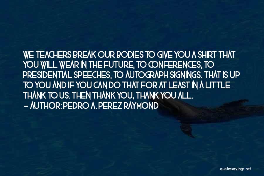 We Break Up Quotes By Pedro A. Perez Raymond