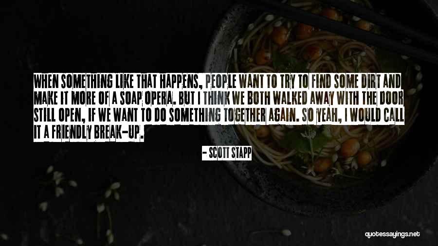 We Break Up We Make Up Quotes By Scott Stapp We Break Up We Make Up Quotes By Scott Stapp