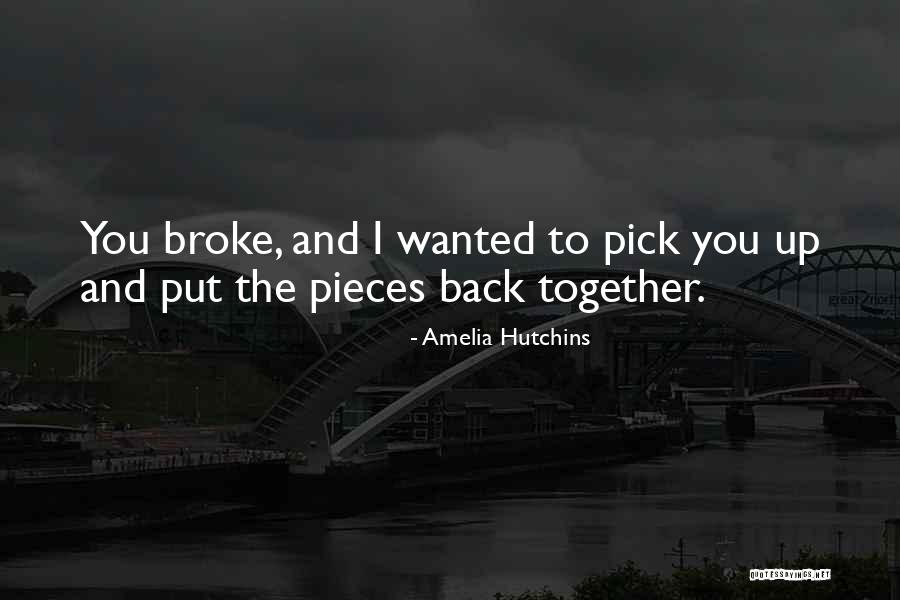 We Broke Up And Got Back Together Quotes By Amelia Hutchins