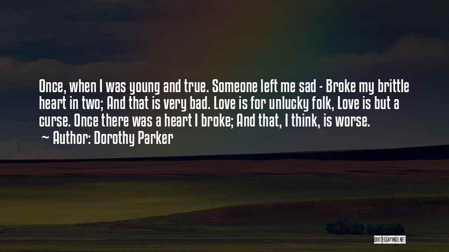 We Broke Up But Still Love Each Other Quotes By Dorothy Parker