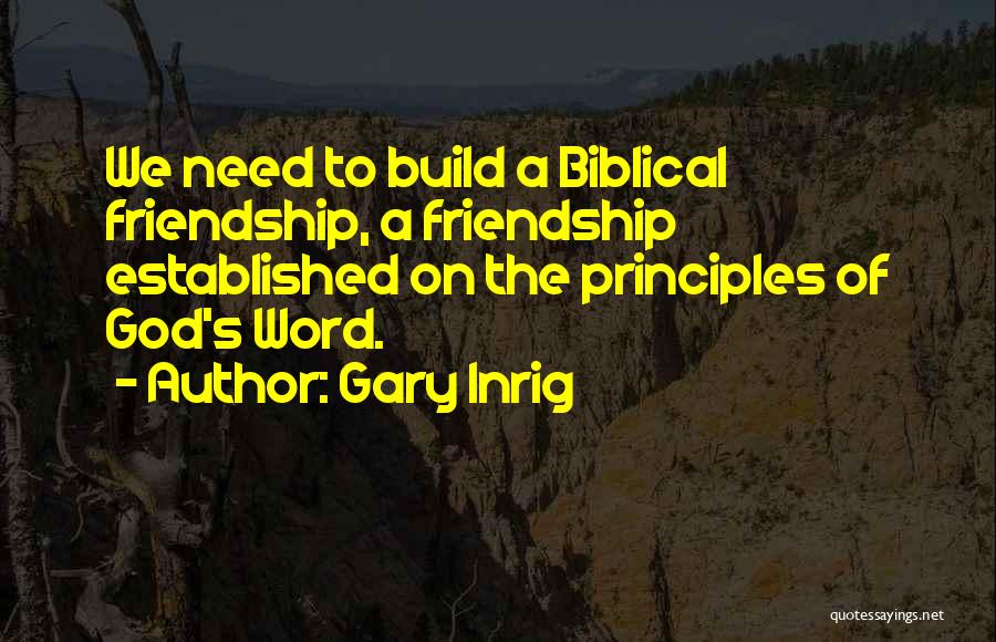 We Build Friendship Quotes By Gary Inrig