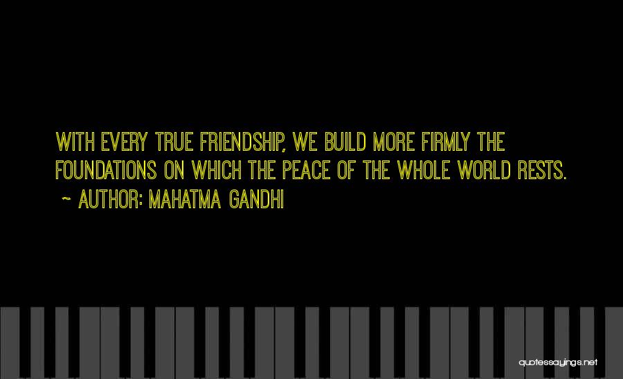 We Build Friendship Quotes By Mahatma Gandhi