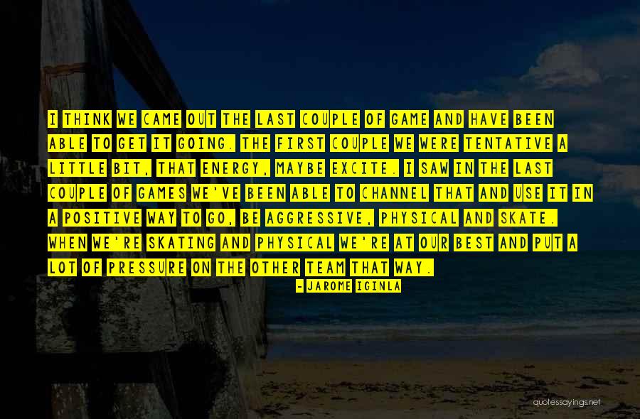 We Came Quotes By Jarome Iginla We Came Quotes By Jarome Iginla