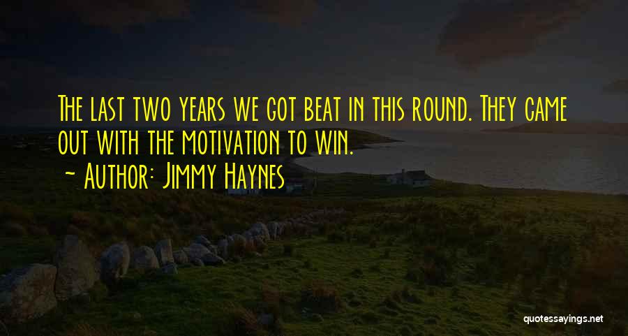 We Came To Win Quotes By Jimmy Haynes