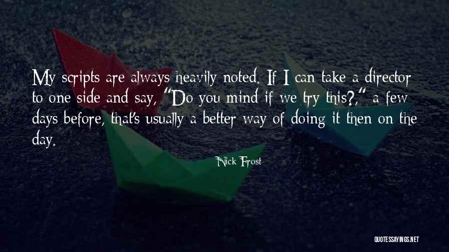 We Can Always Do Better Quotes By Nick Frost We Can Always Do Better Quotes By Nick Frost