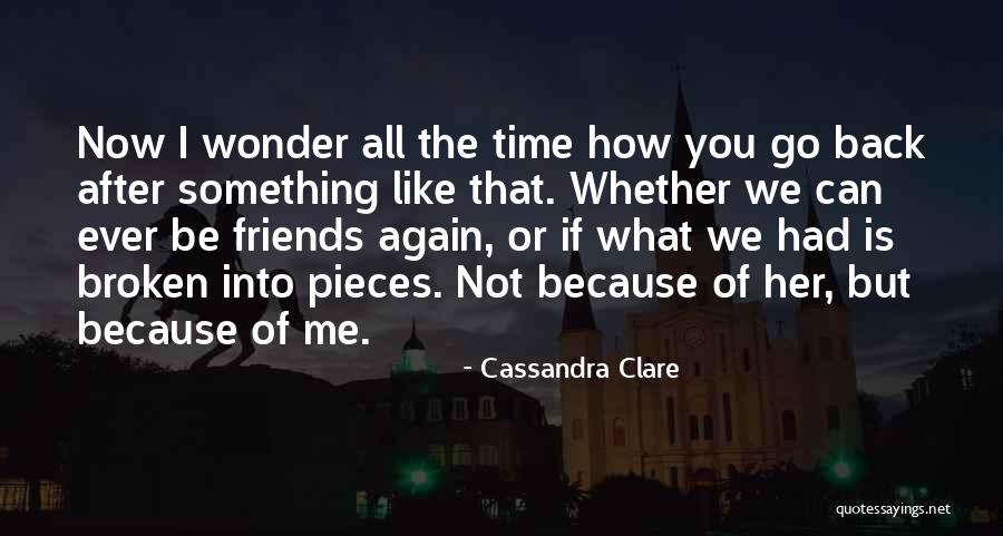 We Can Be Friends Quotes By Cassandra Clare