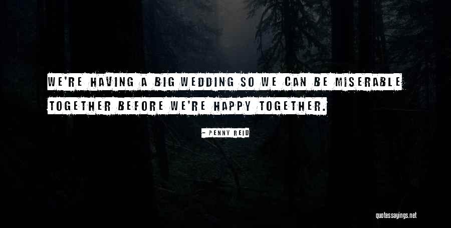 We Can Be Happy Together Quotes By Penny Reid We Can Be Happy Together Quotes By Penny Reid