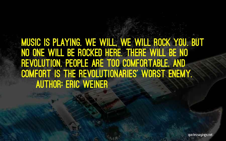 We Can Be Our Own Worst Enemy Quotes By Eric Weiner