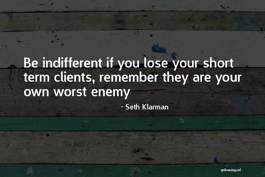 We Can Be Our Own Worst Enemy Quotes By Seth Klarman We Can Be Our Own Worst Enemy Quotes By Seth Klarman